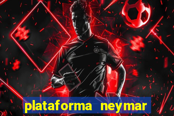 plataforma neymar jr bet