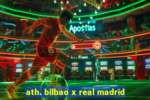 ath. bilbao x real madrid