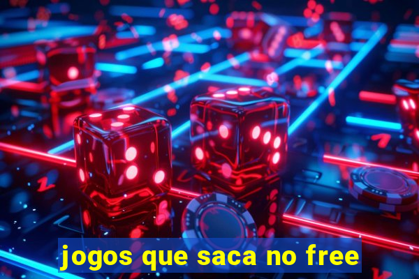 jogos que saca no free