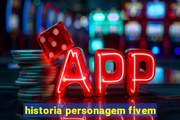 historia personagem fivem