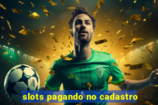 slots pagando no cadastro