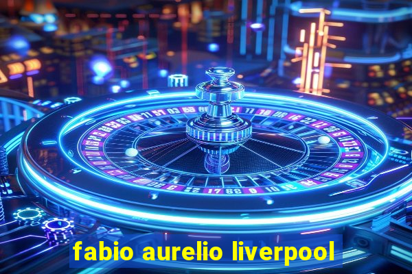 fabio aurelio liverpool