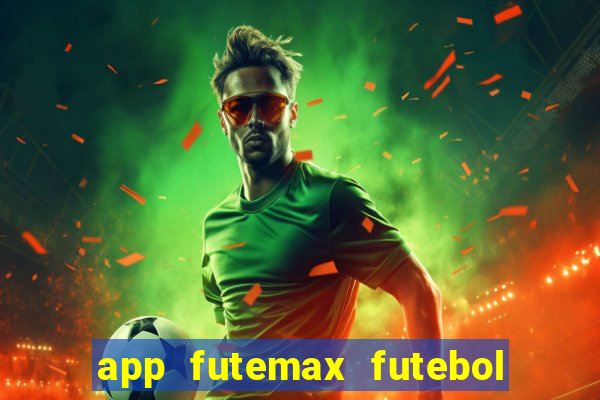 app futemax futebol ao vivo