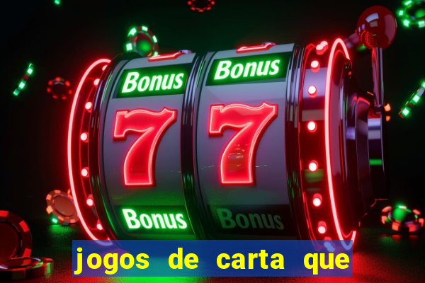 jogos de carta que ganha dinheiro