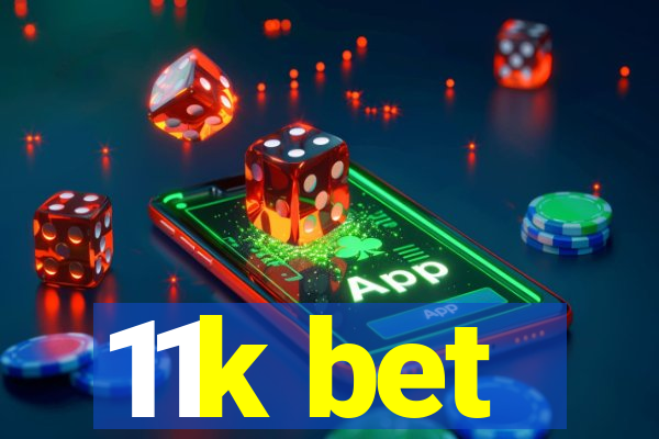 11k bet