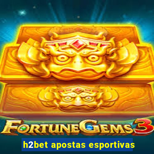 h2bet apostas esportivas