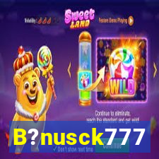 B?nusck777