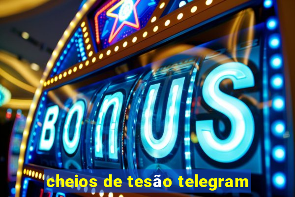 cheios de tesão telegram