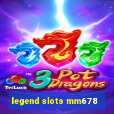 legend slots mm678