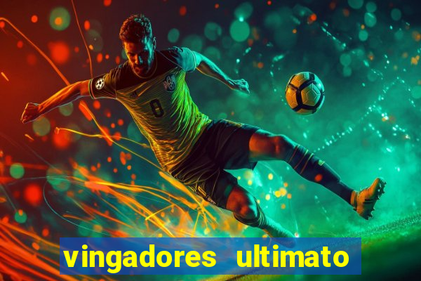 vingadores ultimato completo dublado gratis