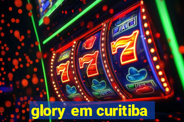 glory em curitiba