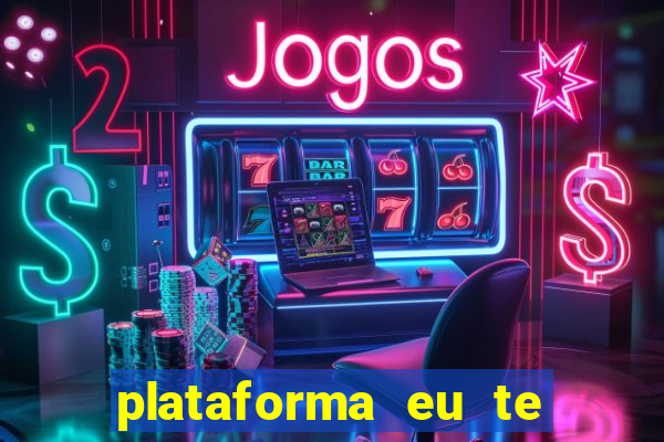 plataforma eu te amo pg