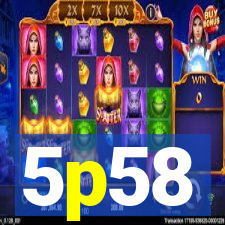 5p58