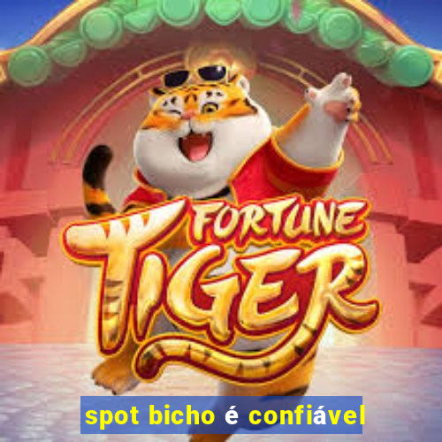 spot bicho é confiável