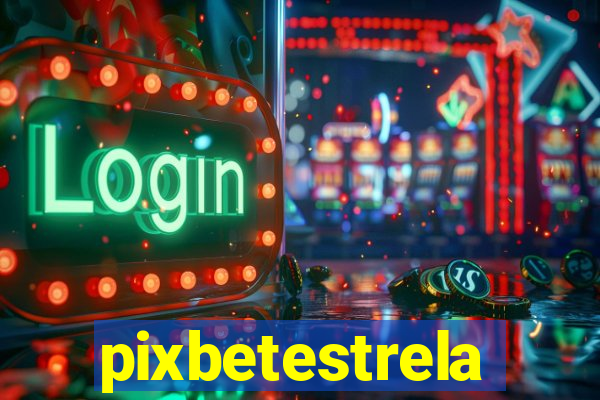 pixbetestrela