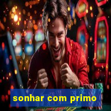 sonhar com primo