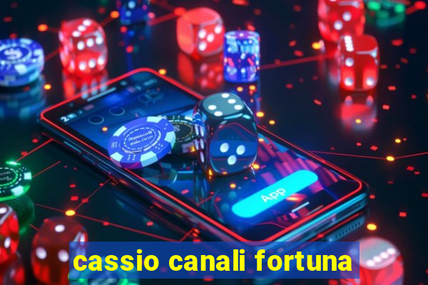 cassio canali fortuna