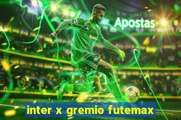 inter x gremio futemax