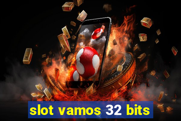 slot vamos 32 bits