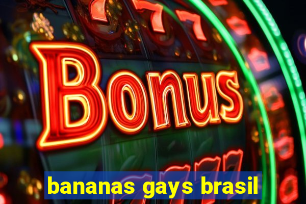 bananas gays brasil