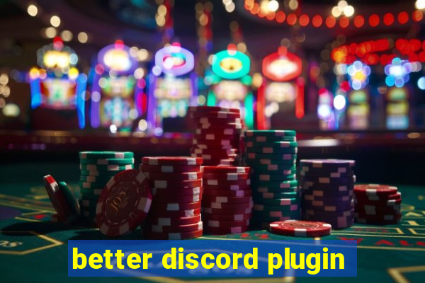 better discord plugin