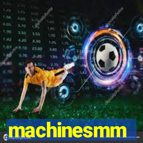 machinesmm