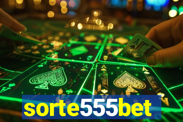 sorte555bet