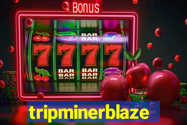 tripminerblaze