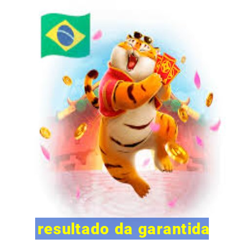 resultado da garantida