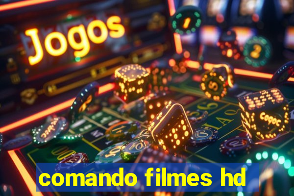 comando filmes hd