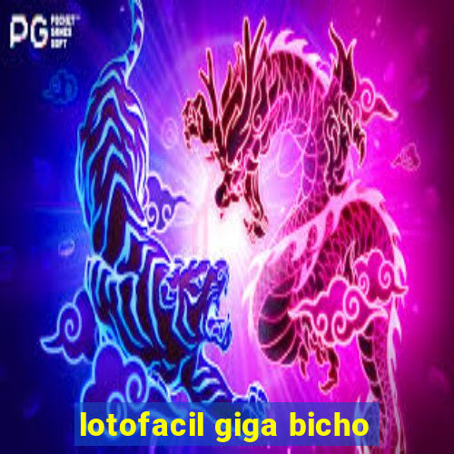 lotofacil giga bicho