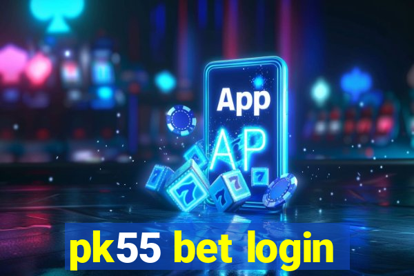 pk55 bet login