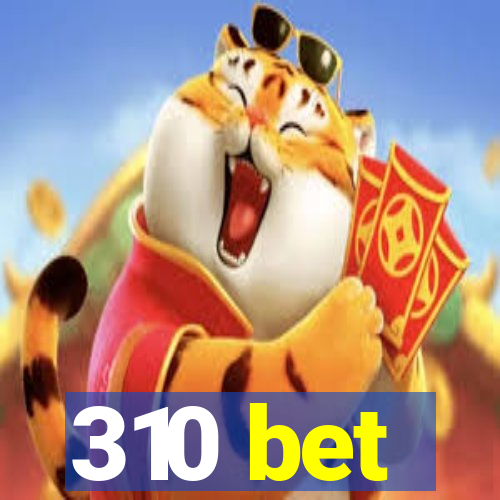 310 bet