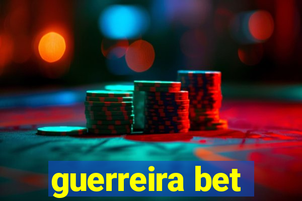 guerreira bet