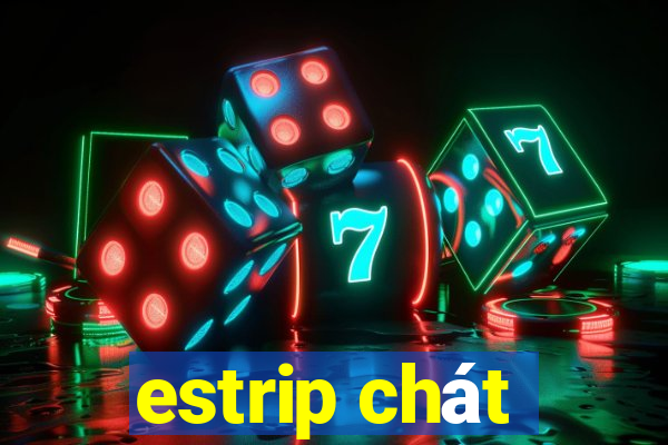 estrip chát