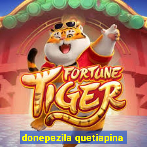 donepezila quetiapina