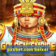 pxxbet.com baixar