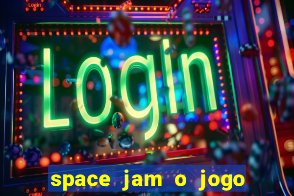 space jam o jogo do século torrent