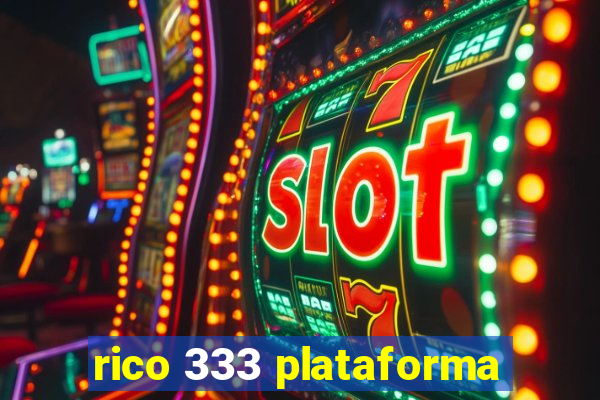 rico 333 plataforma