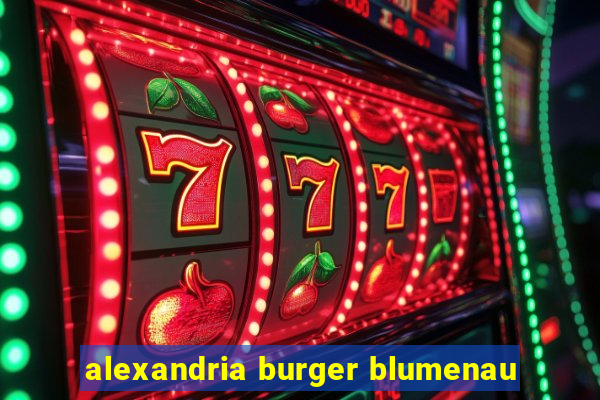 alexandria burger blumenau