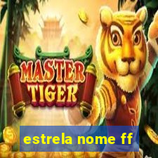 estrela nome ff