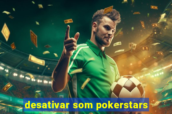 desativar som pokerstars