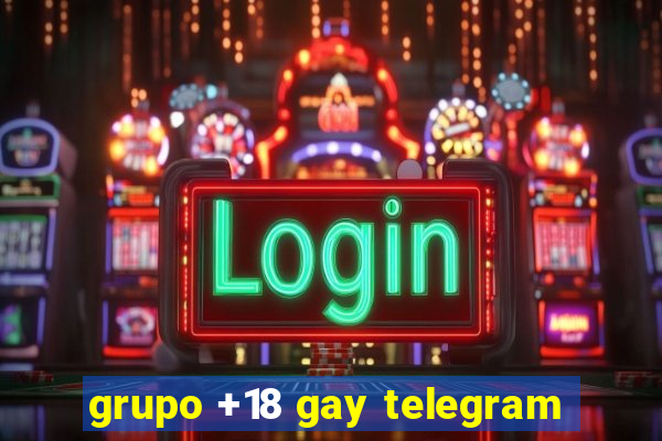 grupo +18 gay telegram