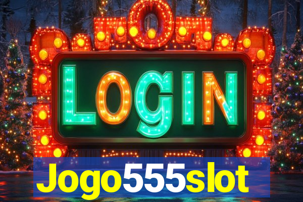 Jogo555slot