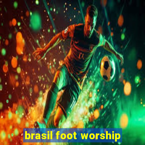 brasil foot worship