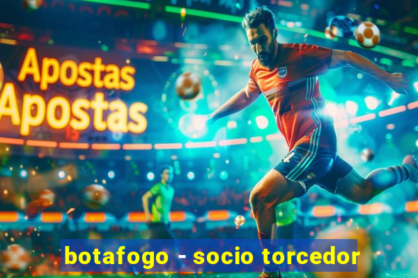 botafogo - socio torcedor