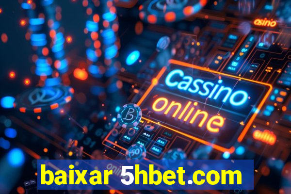 baixar 5hbet.com