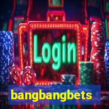 bangbangbets