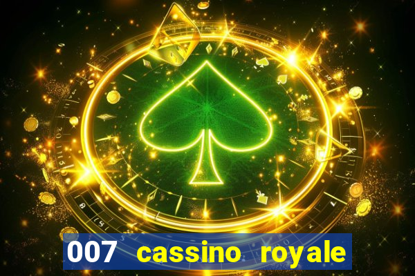 007 cassino royale completo dublado