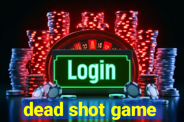 dead shot game